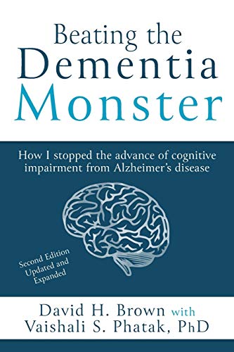 Stock image for Beating the Dementia Monster: How I stopped the advance of cognitive impairment from Alzheimer's disease for sale by GreatBookPrices