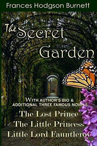 Beispielbild fr The Secret Garden: With Additional Three Famous Novels: The Lost Prince, Little Princess and Little Lord Fauntleroy zum Verkauf von ALLBOOKS1