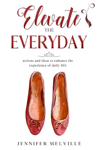 9798652856021: Elevate the Everyday: actions and ideas to enhance the experience of daily life: 1 (Elevated Living)
