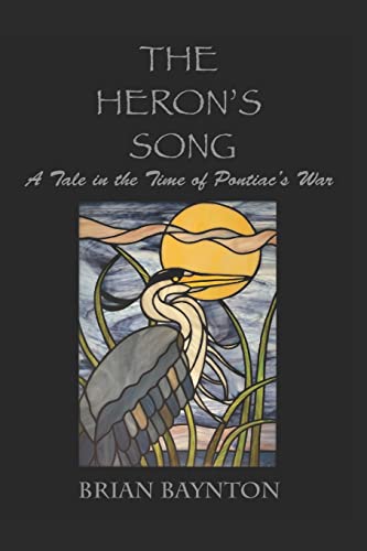 Beispielbild fr The Heron's Song: A Tale in the Time of Pontiac's War (The Liam Hicks Series) zum Verkauf von Firefly Bookstore