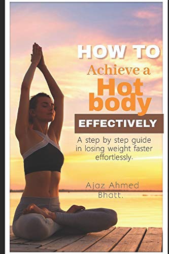 Stock image for How to achieve a hot body effectively: Step by step with perfect diet plan. (Health) for sale by ALLBOOKS1