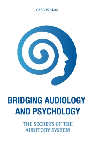 Stock image for Bridging Audiology and Psychology: The secrets of the auditory system for sale by Ammareal