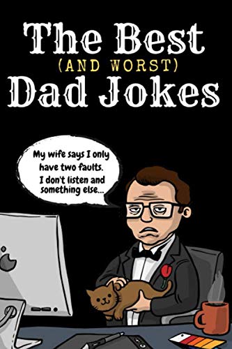 Imagen de archivo de The Best, And Worst, Dad Joke Book: 100 Dad Jokes So Terribly Bad, That They're Great! Humorous Puns, Jokes, Wordplay, and Satire! A Funny Gag Item for Dads, Fatherhood, and Parenting. a la venta por AwesomeBooks