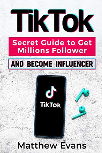 9798653478253: TikTok: Secret Guide to Get Millions Follower and Become Influencer, Make Money Like a Famous Social Media Star and Mastering Tik Tok Video Marketing Strategies for Online Business and Personal Brand