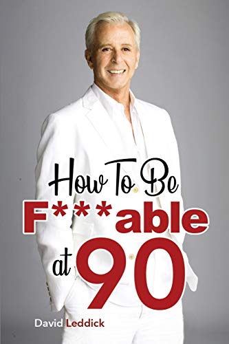 Imagen de archivo de How To Be F***able at 90: Good Advice for All Ages a la venta por GreatBookPrices