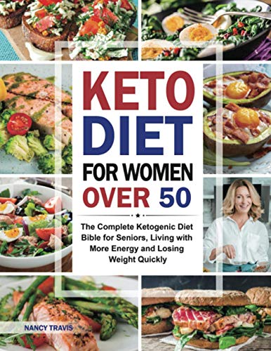 Imagen de archivo de Keto Diet for Women over 50: The Complete Ketogenic Diet Bible for Seniors, Living with More Energy and Losing Weight Quickly a la venta por GoodwillNI