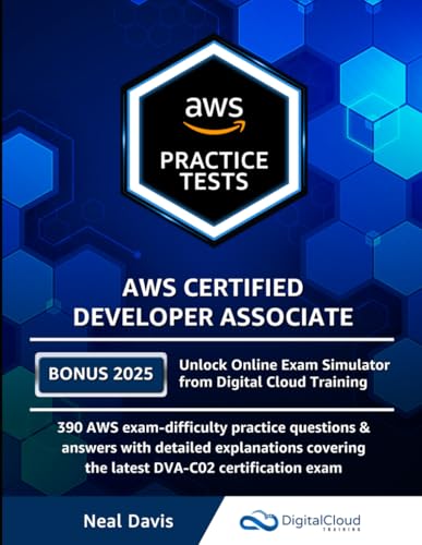 9798653828744: AWS Certified Developer Associate Practice Tests: 390 AWS Practice Exam Questions with Answers & detailed Explanations