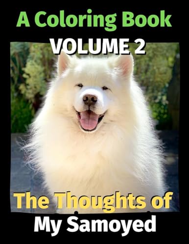 9798653841002: The Thoughts of My Samoyed: A Coloring Book Volume 2