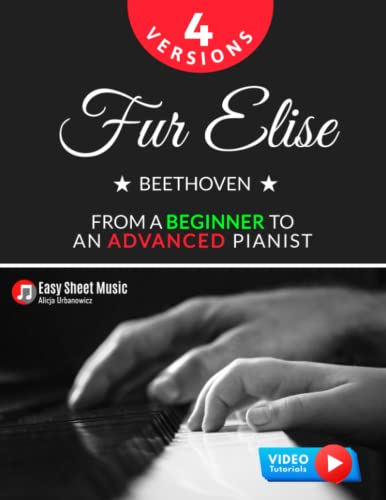 Imagen de archivo de Fur Elise Beethoven - 4 Versions - From a Beginner to an Advanced Pianist!: Teach Yourself How to Play. Popular, Classical, Easy - Intermediate Song for Adults Kids Students Teachers. Piano TUTORIAL a la venta por Omega