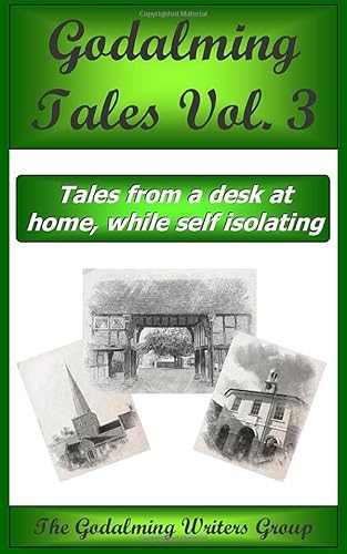 Imagen de archivo de Godalming Tales 3: Tales from a Desk at Home while Self-Isolating a la venta por Greener Books