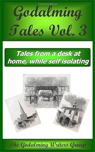 Stock image for Godalming Tales 3: Tales from a Desk at Home while Self-Isolating for sale by Greener Books