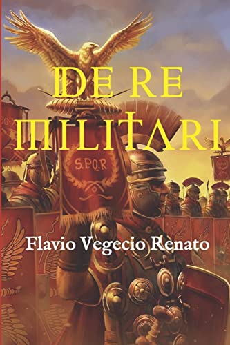 Beispielbild fr De re militari: (Edicin completa, con glosario y anotada) zum Verkauf von GreatBookPrices