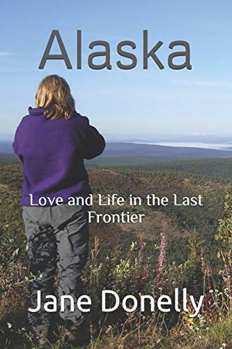 Stock image for Alaska Love and Life in the Last Frontier for sale by PBShop.store US