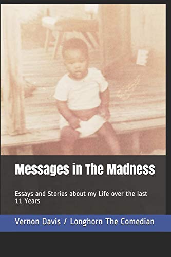 Stock image for Messages in The Madness Essays and Stories about my Life and Lessons Learned over the last 11 Years for sale by PBShop.store US