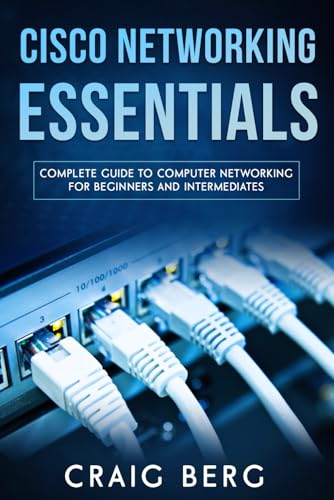 9798654241658: Cisco Networking Essentials: Complete Guide To Computer Networking For Beginners And Intermediates: 3 (Code tutorials)