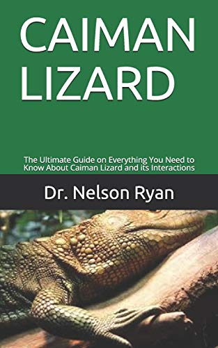 Stock image for Caiman Lizard: The Ultimate Guide on Everything You Need to Know About Caiman Lizard and its Interactions for sale by GreatBookPrices