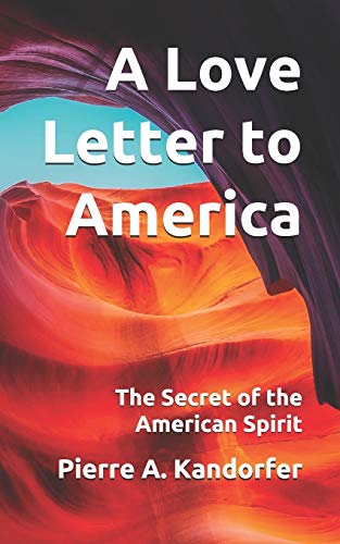 Imagen de archivo de A Love Letter to America: The Secret of the American Spirit a la venta por GreatBookPrices