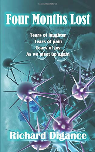 Beispielbild fr Four Months Lost: Tears of laughter, tears of pain, tears of joy as we meet up again. zum Verkauf von AwesomeBooks