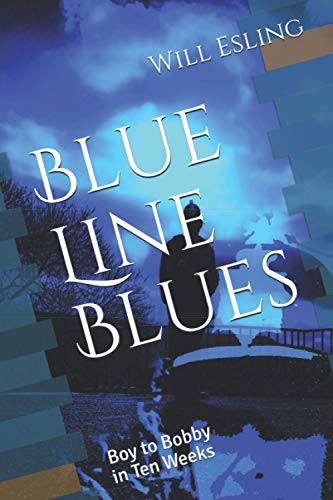 Imagen de archivo de Blue Line Blues: Boy to Bobby in Ten Weeks a la venta por Bahamut Media