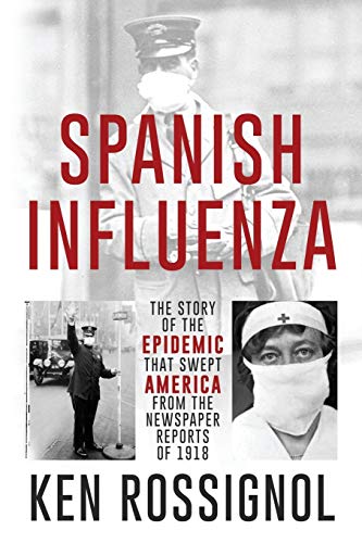 Beispielbild fr SPANISH INFLUENZA - The Story of the Epidemic That Swept America From the Newspaper Reports of 1918 (Twentieth Century History) zum Verkauf von HPB-Emerald