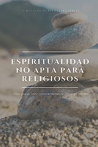 Beispielbild fr ESPIRITUALIDAD NO APTA PARA RELIGIOSOS: Cmo puedo vivir conscientemente conmigo mismo (Spanish Edition) zum Verkauf von Big River Books