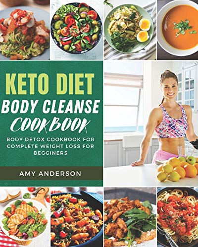 Imagen de archivo de Keto Diet Body Cleanse Cookbook: Body Detox Cookbook For Complete Weight Loss For Begginers a la venta por Bahamut Media