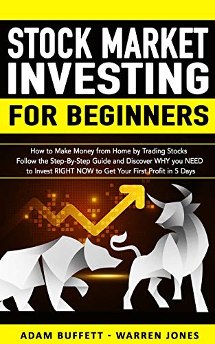 Stock image for Stock Market Investing for Beginners: How to Make Money From Home by Trading Stocks Follow the Step-By-Step Guide and Discover WHY You NEED to Invest RIGHT NOW to Get Your First Profit in 5 Days for sale by MusicMagpie