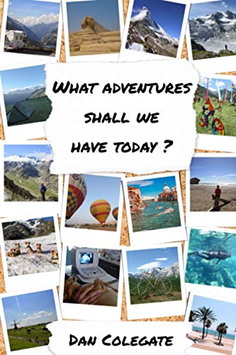 Beispielbild fr What Adventures Shall We Have Today?: Travelling From More To Less In Search Of A Simpler Life zum Verkauf von AwesomeBooks