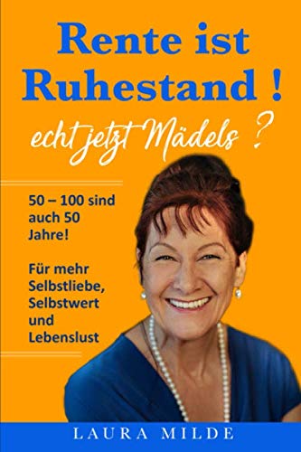 Beispielbild fr Rente ist Ruhestand - echt jetzt, Mdels?: 50 ? 100 sind auch 50 Jahre! Fr mehr Selbstliebe, Selbstwert und Lebenslust zum Verkauf von medimops