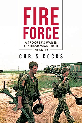 Stock image for Fire Force: A Trooper's War In The Rhodesian Light Infantry for sale by California Books