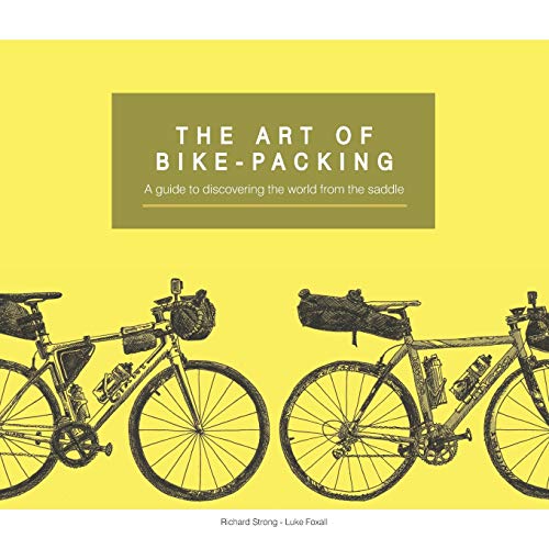 Stock image for The Art Of Bike-Packing: A guide to discovering the world from the saddle for sale by GreatBookPrices