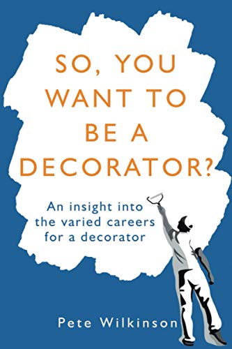 Stock image for So, you want to be a decorator?: An insight into the varied careers for a decorator (Books for decorators) for sale by Brit Books