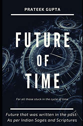 Stock image for Future of Time: Future That Was Written In The Past: As Per Indian Sages And Scriptures for sale by Bahamut Media