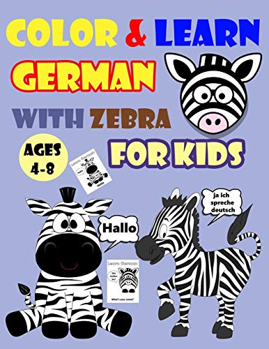 Stock image for Color & Learn German with Zebra for Kids Ages 4-8: Zebra Coloring Book for kids & toddlers - Activity book for Easy German for Kids (Alphabet and Numb for sale by GreatBookPrices