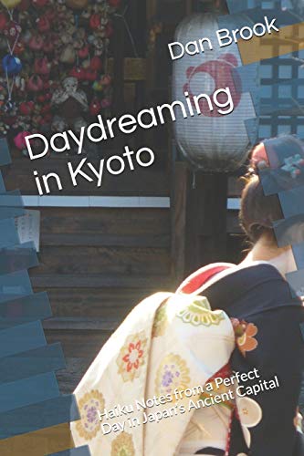 Beispielbild fr Daydreaming in Kyoto Haiku Notes from a Perfect Day in Japans Ancient Capital zum Verkauf von PBShop.store US