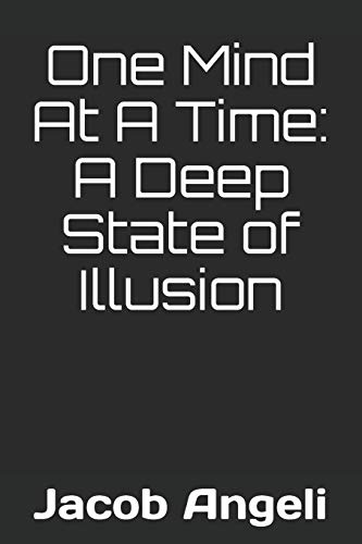 9798655238664: One Mind At A Time: A Deep State of Illusion