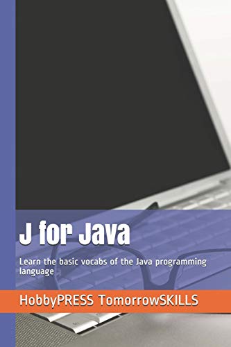 9798655261679: J for Java: Learn the basic vocabs of the Java programming language (STEM Programming and Coding)