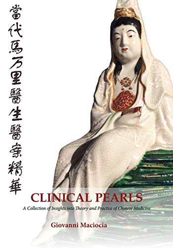 Stock image for Clinical Pearls: A Collection of Insights into the Theory and Practice of Chinese Medicine for sale by GreatBookPrices