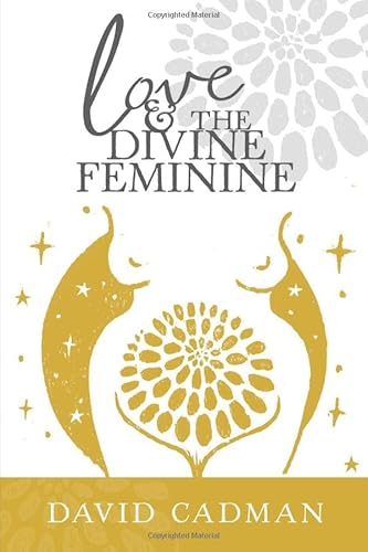 Stock image for Love and the Divine Feminine for sale by Brit Books