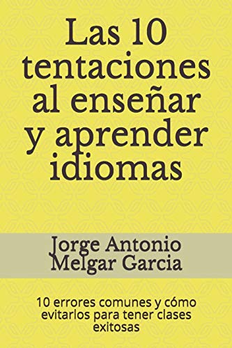 9798655403567: Las 10 tentaciones al ensear y aprender idiomas: 10 errores comunes y cmo evitarlos para tener clases exitosas (Spanish Edition)