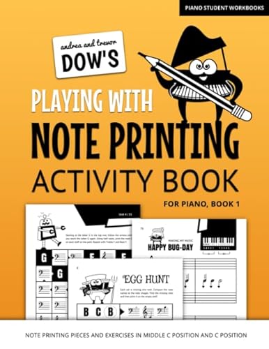 Stock image for Andrea And Trevor Dow's Playing With Note Printing Activity Book For Piano, Book 1: Note Printing Pieces And Exercises In Middle C Position And C Position (Piano Student Workbooks) for sale by WeBuyBooks 2