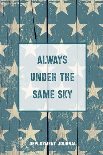 Imagen de archivo de Always Under The Same Sky, Deployment Journal: Deployed Memories With Prompts For Writing, Soldier Military Pages, Write Ideas, Thoughts Feelings, Lined Notes, Notebook, Gift a la venta por Red's Corner LLC