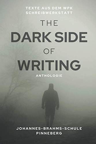 Stock image for The Dark Side Of Writing: Texte des WPK Schreibwerkstatt (Schreibwerkstatt Jahrgang 2019/20, Band 1) for sale by medimops