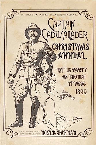 Stock image for Captain Cadwallader's Christmas Annual: Let Us Party As Though It Were 1899 for sale by ALLBOOKS1