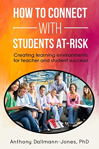 Stock image for How to Connect with Students At-Risk: Creating learning environments for teacher and student success! for sale by GreatBookPrices