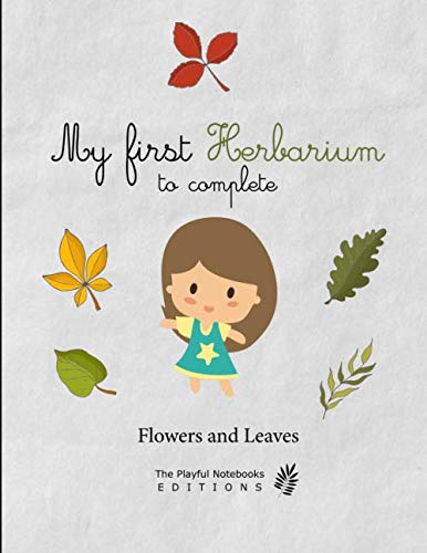 Stock image for My first Herbarium to complete: v2-1 for children | Flowers Leaves Plants pressed and dried | 50 sheets to be completed 105 pages | Collection Book Large format 8,5"x11" | little girl for sale by Greener Books