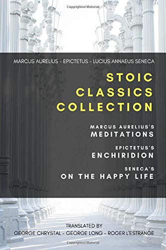 Stock image for Stoic Classics Collection: Marcus Aurelius's Meditations, Epictetus's Enchiridion, Seneca's On The Happy Life for sale by Goodwill Industries