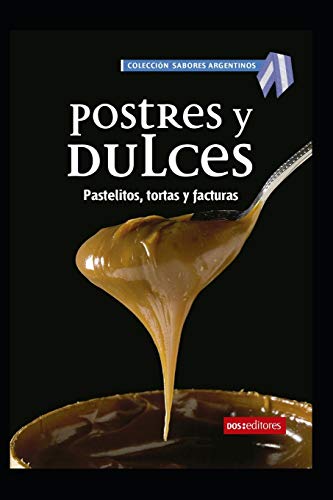 Postres y dulces: Pastelitos, tortas y facturas (APRENDIENDO A COCINAR - LA  MAS COMPLETA COLECCION CON RECETAS SENCILLAS Y PRACTICAS PARA TODOS LOS  GUSTOS) (Spanish Edition) - Matilda, De: 9798656258074 - AbeBooks