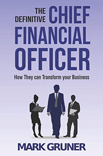 Stock image for The Definitive Chief Financial Officer: How They can Transform your Business for sale by GreatBookPrices