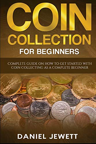 Imagen de archivo de Coin Collection For Beginners: Complete Guide On How To Get Started With Coin Collecting As A Complete Beginner (Treasure Wealth) a la venta por Ria Christie Collections